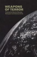 Weapons of terror : freeing the world of nuclear, biological and chemical arms