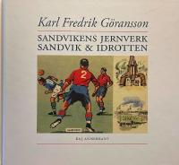Karl Fredrik G&ouml;ransson : Sandvikens jernverk : Sandvik & idrotten