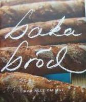 Baka br&ouml;d : med Allt om Mat