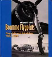 Bromma flygplats : flyg, folk och h&auml;ndelser 1936-1996
