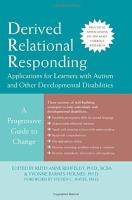 Derived relational responding - applications for learners with autism and other developmental disabilities : a progressive guide to change