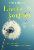 S&aring; l&auml;nge vi lever : hur insikten om livets korthet kan tydligg&ouml;ra nuet och dess m&ouml;jligheter