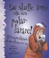 Du skulle inte vilja vara polarfarare!