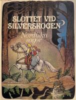 Slottet vid silverskogen : nordiska sagor
