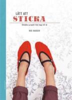 L&auml;tt att sticka : stils&auml;kra projekt fr&aring;n topp till t&aring;