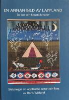 En annan bild av Lappland : en bok om konstv&auml;vnader : skildringar av lappl&auml;ndsk natur och flora