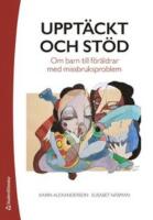 Uppt&auml;ckt och st&ouml;d : om barn till f&ouml;r&auml;ldrar med missbruksproblem