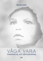 V&aring;ga vara : visualisering och sj&auml;lvutveckling