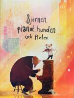 Bj&ouml;rnen, pianot, hunden och fiolen