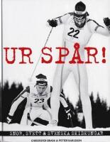Ur sp&aring;r! : snor, svett & svenska skidkungar