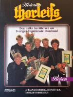 Historien Thorleifs : boken, bilderna & orden : om ett av Sveriges genom tiderna mest popul&auml;ra och folkk&auml;ra dansband, kultkantade och kulturprisbel&ouml;nta : &aring;ren 1962-1995