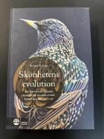 Sk&ouml;nhetens evolution : hur Darwins bortgl&ouml;mda teori om partnerval formar djurriket - och oss