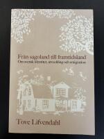 Fr&aring;n sagoland till framtidsland : om svensk identitet, utveckling och emigration