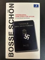 Svenskarna som stred f&ouml;r Hitler : ett historiskt reportage