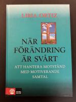 N&auml;r f&ouml;r&auml;ndring &auml;r sv&aring;rt : att hantera motst&aring;nd med motiverande samtal
