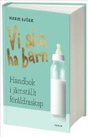 Vi ska ha barn : handbok i j&auml;mst&auml;llt f&ouml;r&auml;ldraskap