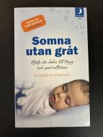 Somna utan gr&aring;t : hj&auml;lp din bebis till trygg och god natts&ouml;mn