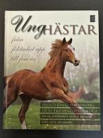 Ungh&auml;star : fr&aring;n f&ouml;lstadiet upp till fem &aring;r, hantering, inridning och tr&auml;ningsfysiologi