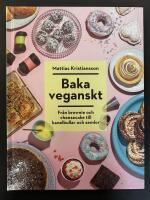 Baka veganskt : fr&aring;n brownie och cheesecake till kanelbullar och semlor