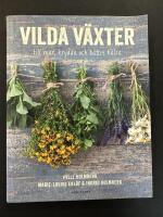 Vilda v&auml;xter : till mat, krydda och b&auml;ttre h&auml;lsa