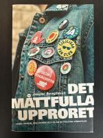 Det m&aring;ttfulla upproret : Lindh, Sahlin, Wallstr&ouml;m och 20 &aring;r av politisk f&ouml;rnyelse