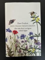 Den vilda tr&auml;dg&aring;rden : det rika livet i en lagom tuktad t&auml;ppa