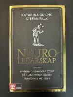 Neuroledarskap : effektivt ledarskap byggt p&aring; hj&auml;rnforskning och bepr&ouml;vade metoder