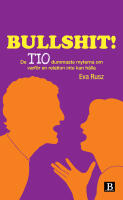 Bullshit! : de tio dummaste myterna om varf&ouml;r en relation inte kan h&aring;lla
