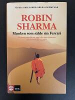 Munken som s&aring;lde sin Ferrari : en ber&auml;ttelse om att uppfylla sina dr&ouml;mmar och f&ouml;rverkliga sig sj&auml;lv