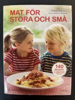 Mat f&ouml;r stora och sm&aring; : 140 recept att laga och &auml;ta tillsammans med familjen