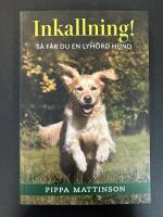 Inkallning! : s&aring; f&aring;r du en lyh&ouml;rd hund