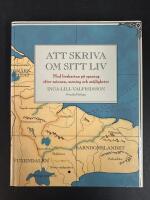 Att skriva om sitt liv : med livskartan p&aring; spaning efter minnen, mening och m&ouml;jligheter