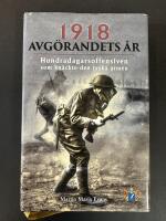 1918 : avg&ouml;randets &aring;r : hundradagarsoffensiven som kn&auml;ckte den tyska arm&eacute;n