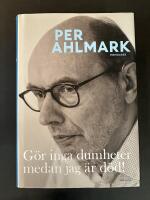 G&ouml;r inga dumheter medan jag &auml;r d&ouml;d! : memoarer