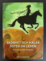 Sk&ouml;nhet och h&auml;lsa &ouml;ster om leden : [ber&auml;ttelser och bilder fr&aring;n &Ouml;sterlen]