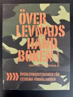 &Ouml;verlevnadshandboken : [&ouml;verlevnadstekniker f&ouml;r extrema f&ouml;rh&aring;llanden]