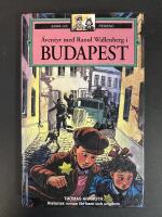 &Auml;ventyr med Raoul Wallenberg i Budapest : [historisk roman f&ouml;r barn och ungdom]