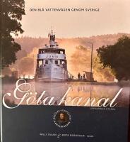 G&ouml;ta kanal : den bl&aring; vattenv&auml;gen genom Sverige