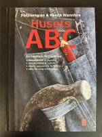 Husets ABC : [en handbok f&ouml;r hus&auml;gare : konstruktion & material, installationer & s&auml;kerhet, sk&ouml;ta, reparera & f&ouml;rb&auml;ttra, steg-f&ouml;r-steg-anvisningar]