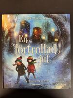 En f&ouml;rtrollad jul : [en julsaga i 24 kapitel]