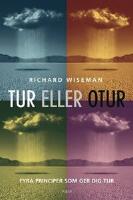 Tur eller otur : fyra principer som ger dig tur