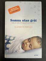Somna utan gr&aring;t : hj&auml;lp din bebis till trygg och god natts&ouml;mn