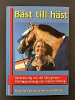 B&auml;st till h&auml;st : utveckla dig och din h&auml;st genom t&auml;vlingspsykologi och mental tr&auml;ning