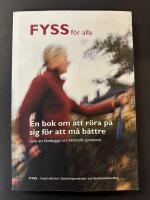 FYSS f&ouml;r alla : en bok om att r&ouml;ra p&aring; sig f&ouml;r att m&aring; b&auml;ttre samt att f&ouml;rebygga och behandla sjukdomar