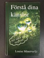 F&ouml;rst&aring; dina k&auml;nslor : att l&auml;ka sig inifr&aring;n