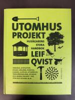 Utomhusprojekt : hus&auml;garens stora handbok : [tr&auml;d&auml;ck, uteplatser, staket, spalj&eacute;er, pergola, garage, lusthus, utem&ouml;bler, tr&auml;dg&aring;rdsmurar, grindar och andra projekt i tr&auml;, sten och betong m.m.]