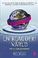 En klagofri v&auml;rld : sluta klaga och b&ouml;rja leva ditt liv som du alltid har &ouml;nskat det