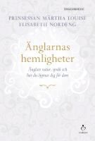 &Auml;nglarnas hemligheter : &auml;nglars natur, spr&aring;k och hur du &ouml;ppnar dig f&ouml;r dem