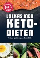 Lyckas med ketodieten : med recept till dagens alla m&aring;ltider
