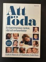 Att f&ouml;da : en barnmorskas tankar, r&aring;d och erfarenheter